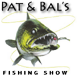 Pat and Bals Fishing Show
