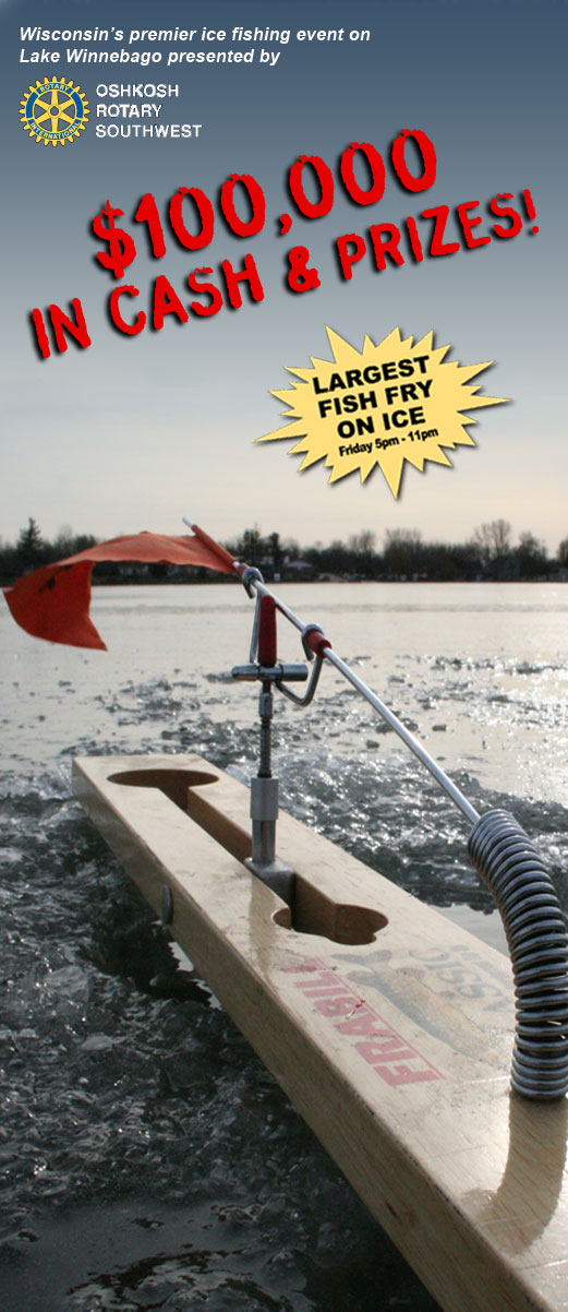Presented by Oshkosh Rotary Southwest. Over $60,000 in cash & prizes. Copperbox live Friday night. Biggest fish fry on ice Friday. Cumulus broadcasting live on Saturday